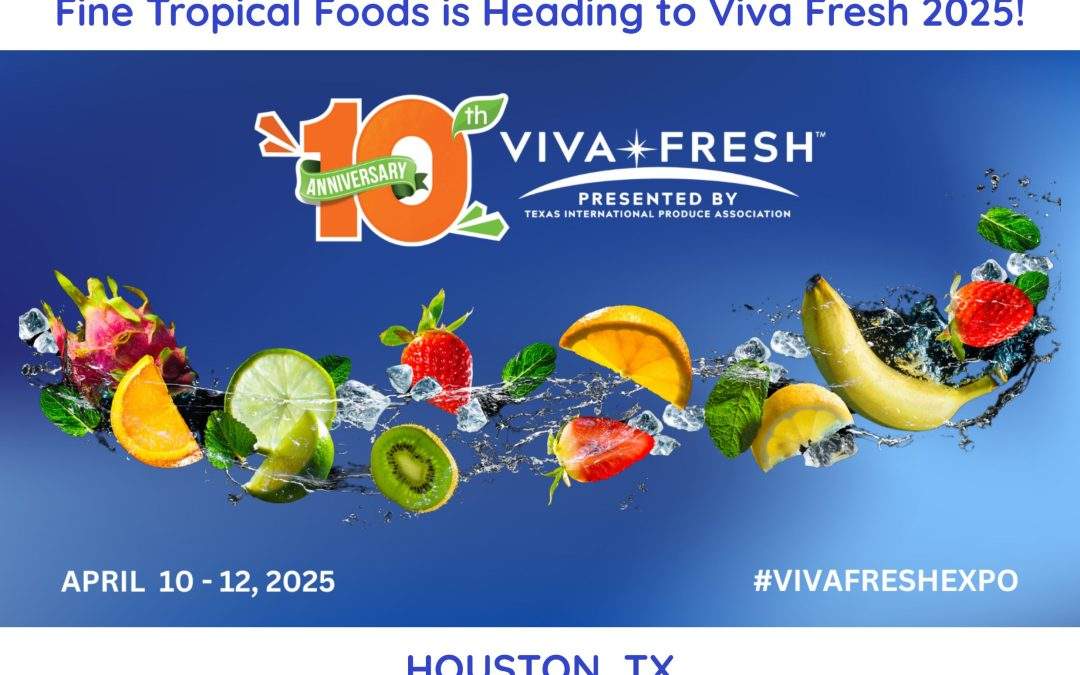 Fine Tropical Foods is Heading to Viva Fresh 2025!
